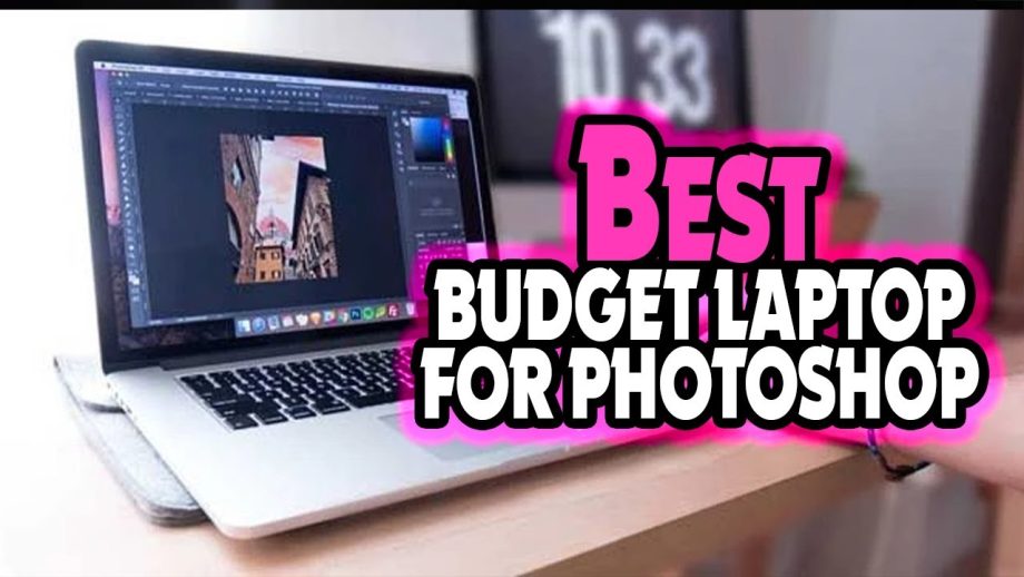 Best Inexpensive Laptops for Photo Editing