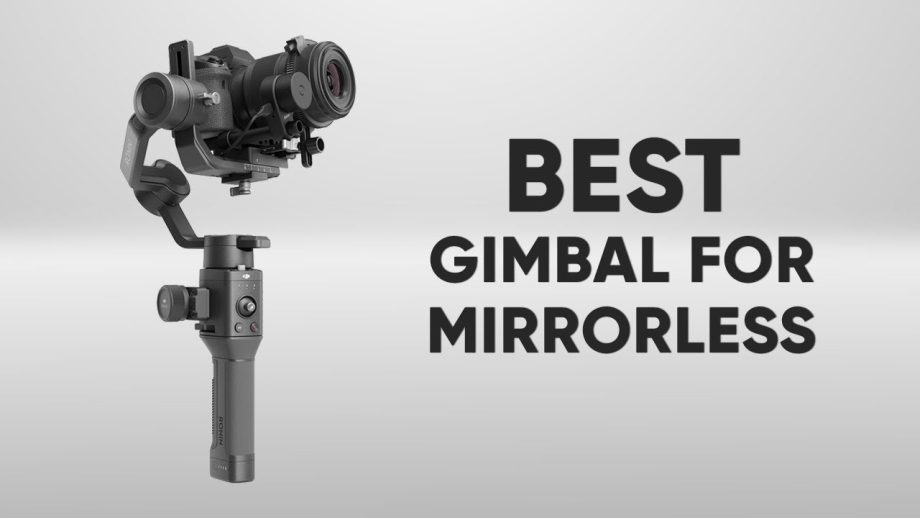Best Gimbal for Mirrorless