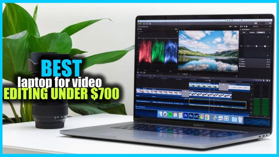 Best Laptops for Video Editing under $700